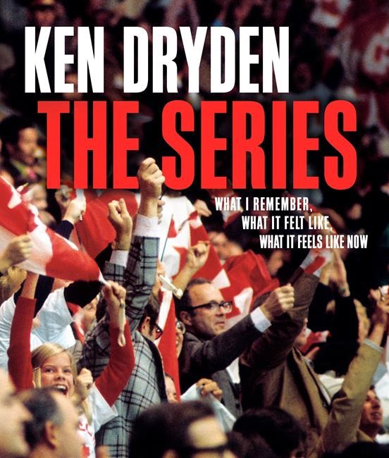 Ken Dryden gets personal, remembering historic 1972 hockey showdown in "The Series" | iNFOnews.ca