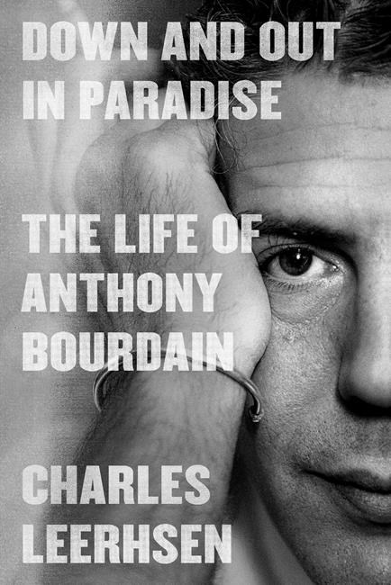 Anthony Bourdain biography is a profile of a man spiraling | iNFOnews.ca