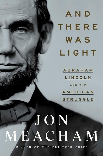 Review: How Meacham's Lincoln defeated 'Big Lie' of his day | iNFOnews.ca Review: How Meacham's Lincoln defeated 'Big Lie' of his day | iNFOnews.ca