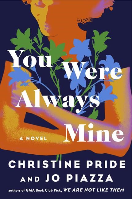 Book Review: Christine Pride and Jo Piazza continue as dynamic duo with 'You Were Always Mine' | iNFOnews.ca