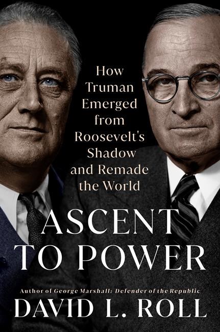 Book Review: 'Ascent to Power' studies how Harry Truman overcame lack of preparation in transition | iNFOnews.ca Book Review: 'Ascent to Power' studies how Harry Truman overcame lack of preparation in transition | iNFOnews.ca