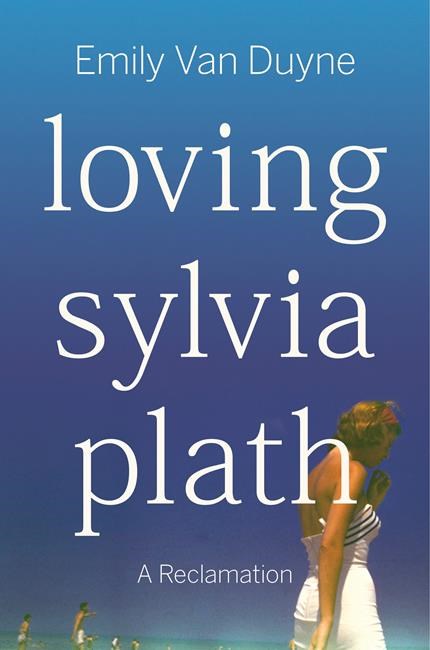 Book Review: 'Loving Sylvia Plath' attends to polarizing writer's circumstances more than her work | iNFOnews.ca