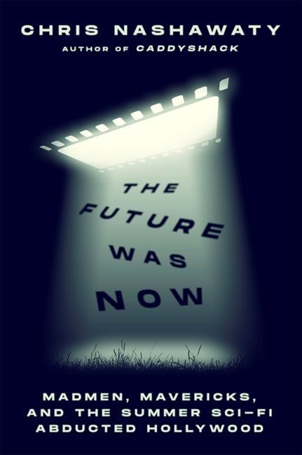 Book Review: 'The Future Was Now' is a brilliant look back at the groundbreaking movie summer of '82 | iNFOnews.ca