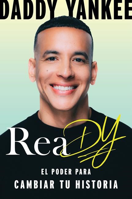 Daddy Yankee's memoir, 'ReaDY! The Power To Change Your Story,' will be out in April | iNFOnews.ca