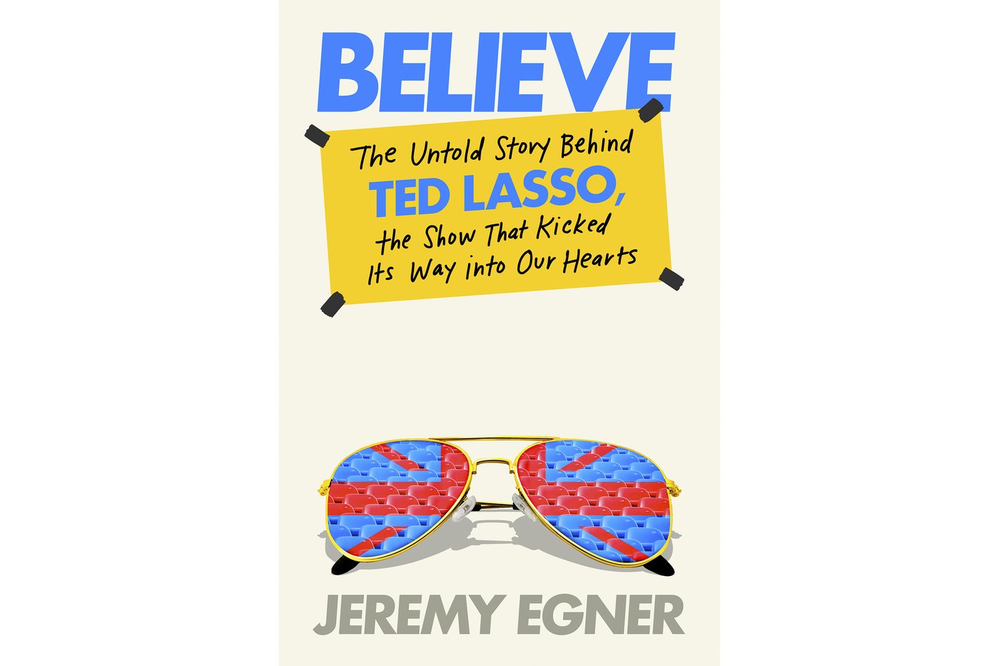 Book Review: 'Believe' takes a curious, not judgmental, look at success of 'Ted Lasso' | iNFOnews.ca