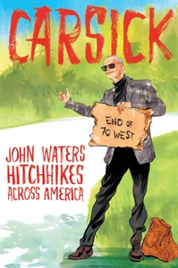 John Waters unsure if he'll make another film as he promotes 'Carsick' | iNFOnews.ca John Waters unsure if he'll make another film as he promotes 'Carsick' | iNFOnews.ca