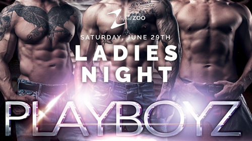 Liquid Zoo presents Playboyz Ladies Night | Saturday, June 29th