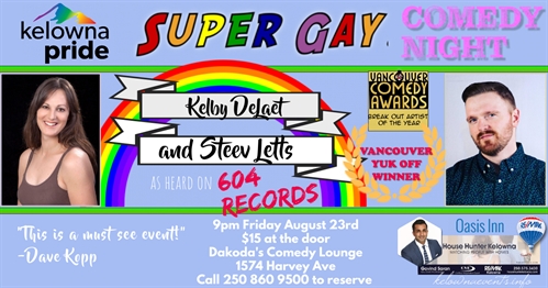 Kelowna Pride presents Super Gay Comedy Night with Kelby Delaet and Steev Letts | iNFOnews.ca Kelowna Pride presents Super Gay Comedy Night with Kelby Delaet and Steev Letts