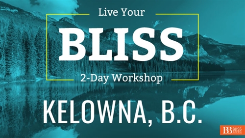 2-Day Kelowna Live Your Bliss Workshop