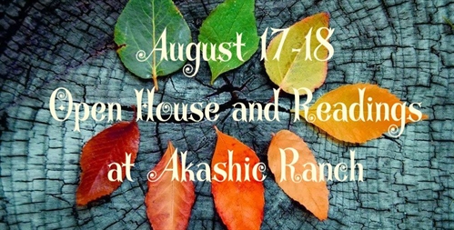 August 17-18 Open House and Readings at Akashic Ranch