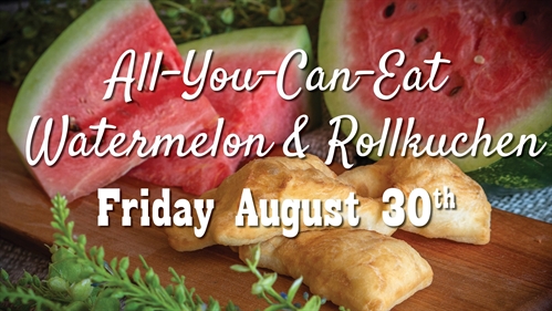 All You Can Eat Watermelon and Rollkuchen
