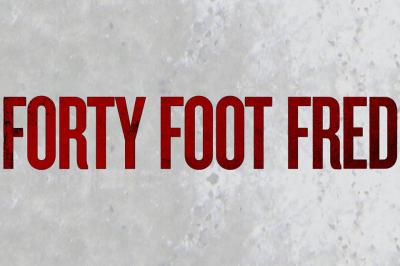 Forty Foot Fred