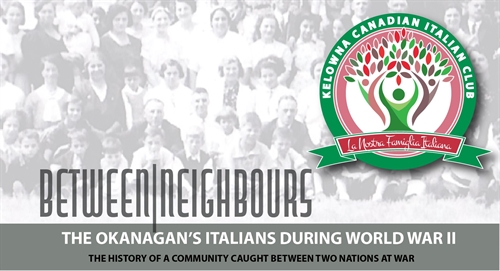 Between Neighbours: Okanagan Italians during WWII | iNFOnews.ca Between Neighbours: Okanagan Italians during WWII