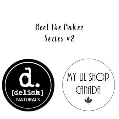 Meet the Maker Series #2 - Delish Naturals & My Lil Shop | iNFOnews.ca Meet the Maker Series #2 – Delish Naturals & My Lil Shop
