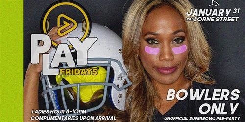 PLAY Fridays - Bowlers Only - Unofficial Super Bowl Pre-Party | iNFOnews.ca PLAY Fridays – Bowlers Only – Unofficial Super Bowl Pre-Party