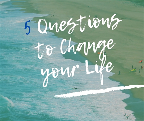 5 Questions to Change your Life