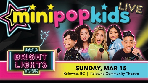 MINI POP KIDS Live: The Bright Lights Tour (Kelowna, BC) | iNFOnews.ca MINI POP KIDS Live: The Bright Lights Tour (Kelowna, BC)