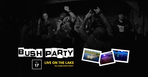 BUSH PARTY – Live on the Lake (Postponed)