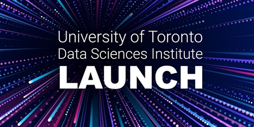 University of Toronto Data Sciences Institute | Launch | iNFOnews.ca University of Toronto Data Sciences Institute | Launch