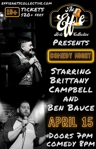 Comedy Night at The Effie Starring Brittany Campbell & Ben Bauce