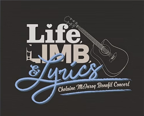 Life, Limb and Lyrics by A Benefit for Chelaine McInroy