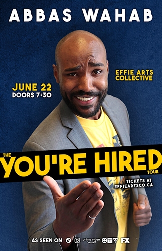 You're Hired Comedy Tour Starring Abbas Wahab at The Effie | iNFOnews.ca You’re Hired Comedy Tour Starring Abbas Wahab at The Effie