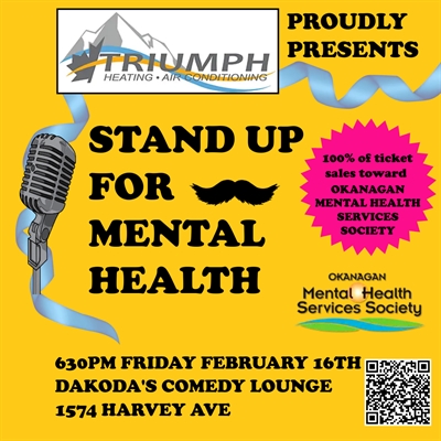 Stand Up for Mental Health for Okanagan Mental Health Services Society presented by Triumph Heating & Air Conditioning