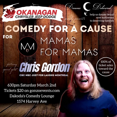 Comedy for a Cause for Mamas for Mamas with Chris Gordon presented by Okanagan Dodge