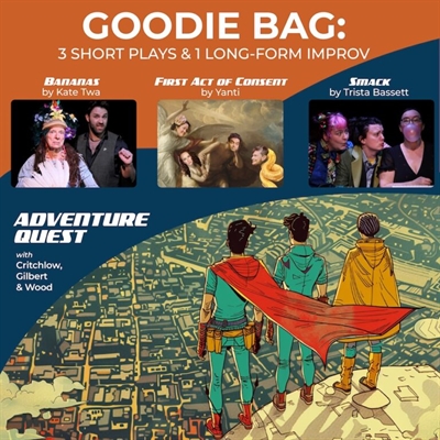 Goodie Bag: 3 short plays &1 longform Improv Adventure (Friday & Saturday)