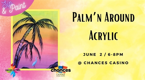 Palm’n Around: Sip & Paint @ Chances Casino