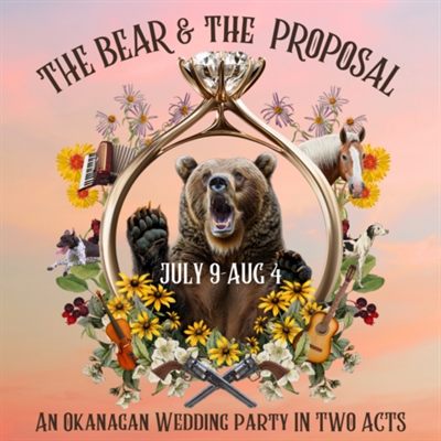 SUMMER SHOW: The Bear & The Proposal: An Okanagan Wedding Party in Two Acts