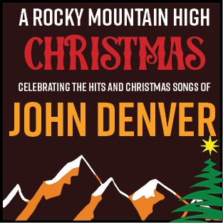 A Rocky Mountain High Christmas – Celebrating the hits and Christmas songs of John Denver