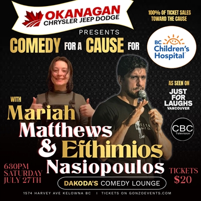 Okanagan Dodge presents Comedy for a Cause for the BC Children’s Hospital with Efthimios Nasiopolous & Mariah Matthews