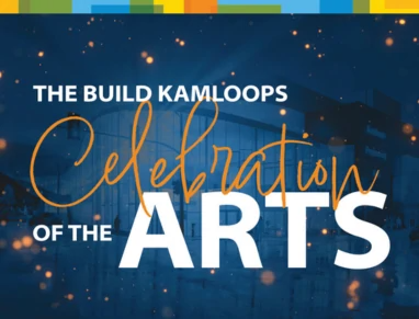 Build Kamloops Celebration of the Arts