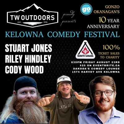TW Outdoors presents the Kelowna Comedy Festival with Gonzo Okanagan featuring Cody, Riley, and Stuart