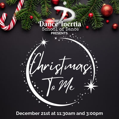 Dance Inertia presents CHRISTMAS TO ME