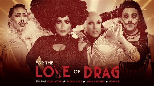 FOR THE LOVE OF DRAG