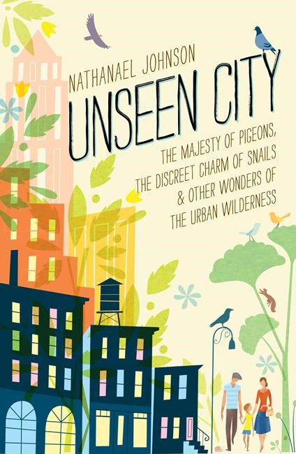 Review: 'Unseen City' celebrates nature and urban parenting | iNFOnews.ca Review: 'Unseen City' celebrates nature and urban parenting | iNFOnews.ca