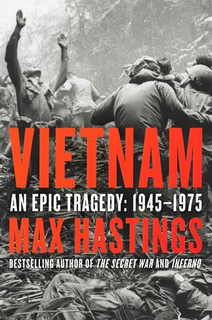 'Vietnam' by Max Hastings is masterful account of the war | iNFOnews.ca