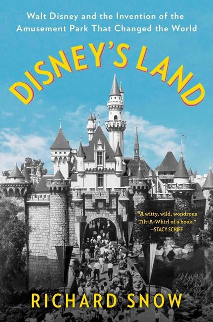 Book Review: Disney fans will enjoy Snow's 'Disney's Land' | iNFOnews.ca