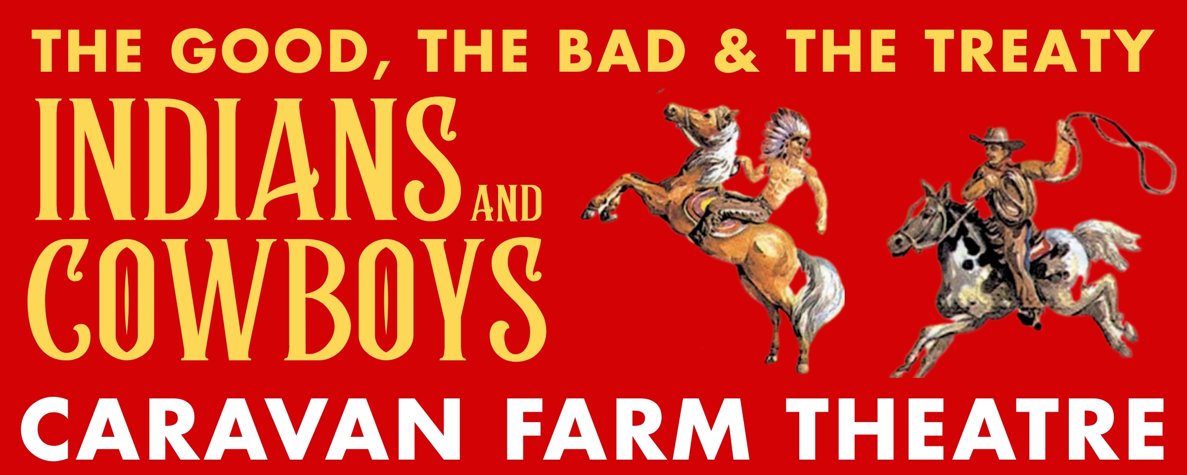 CARAVAN FARM THEATRE presents INDIANS & COWBOYS