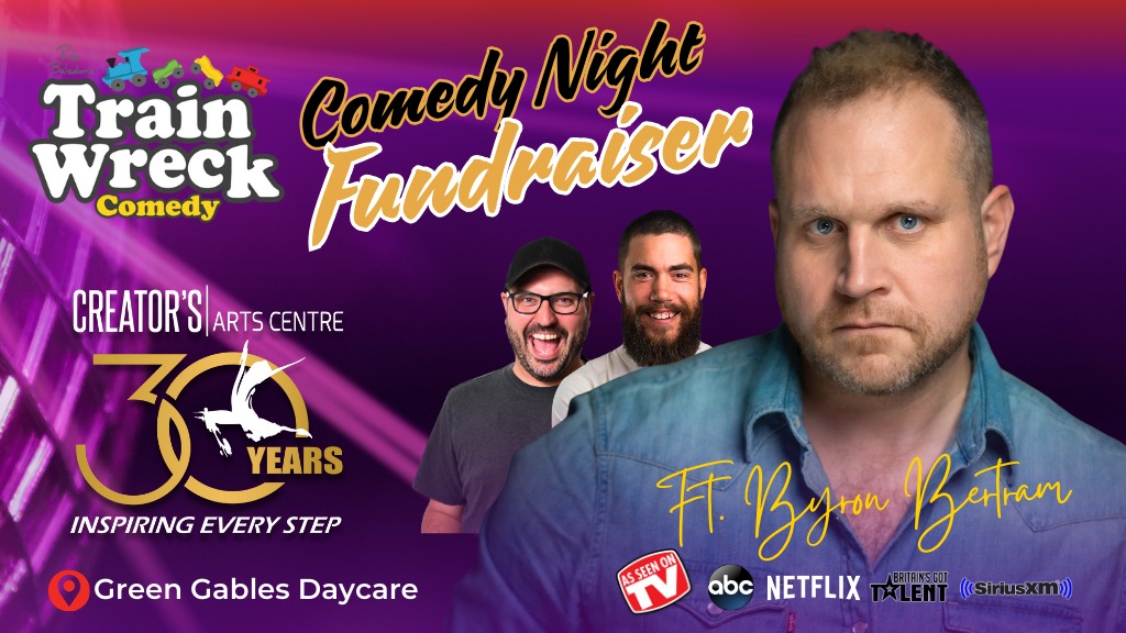 Creator's Arts Centre Comedy Fundraiser with Byron Bertram | iNFOnews.ca Train Wreck Comedy