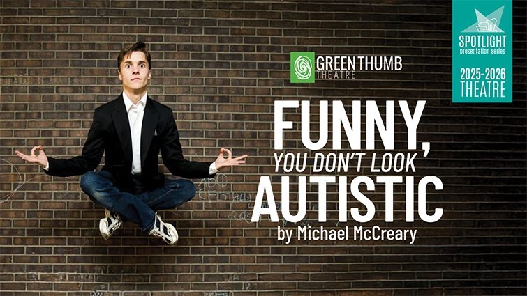 Funny You Don't Look Autistic | iNFOnews.ca Green Thumb Theatre