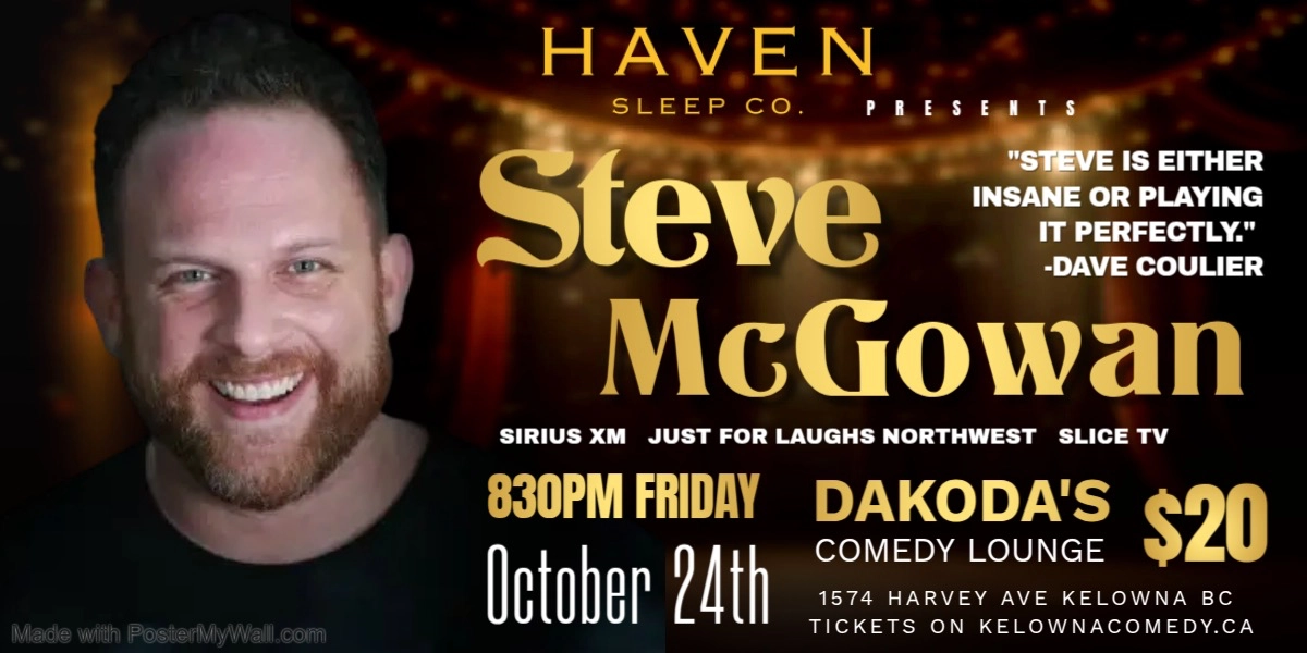 Steve McGowan presented by Haven Sleep Co | iNFOnews.ca Showpass Kelowna Comedy