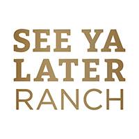 See Ya Later Ranch