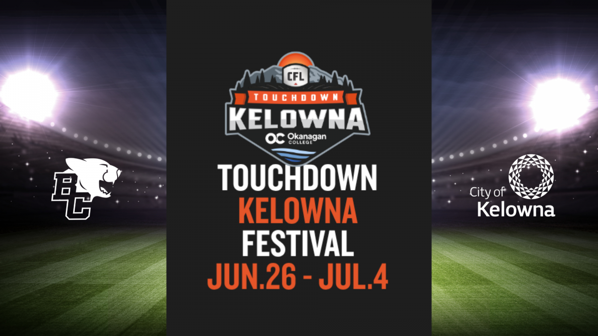 Touchdown Kelowna Festival Jun 26 - July 4 in partnership with BC Lions and City of Kelowna